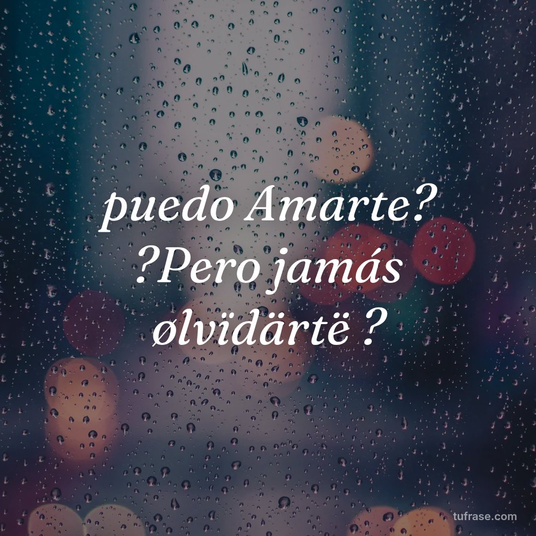 puedo Amarte? ?Pero jamás ølvïdärtë ?