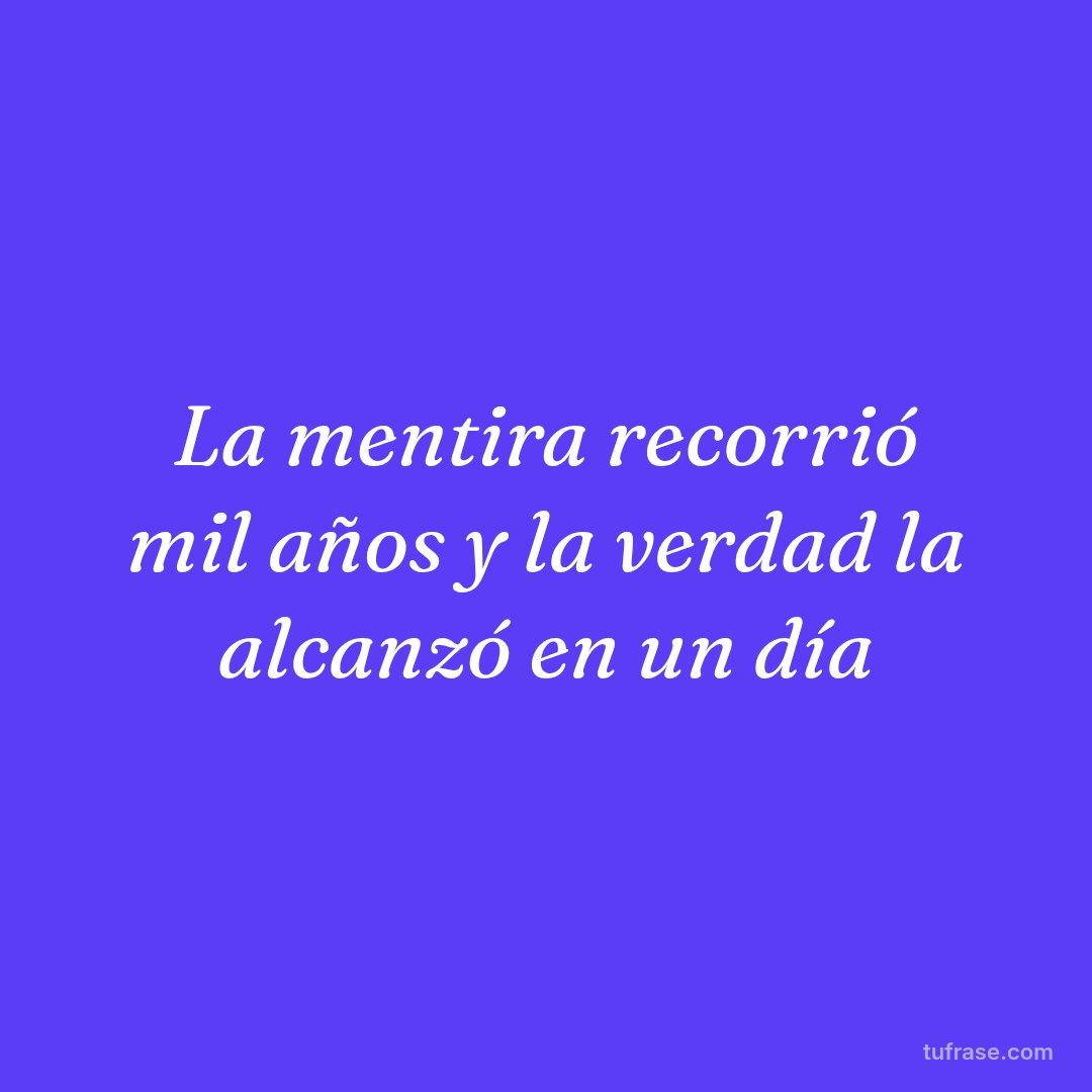 La mentira recorrió mil años y la verdad la alcanzó en un día