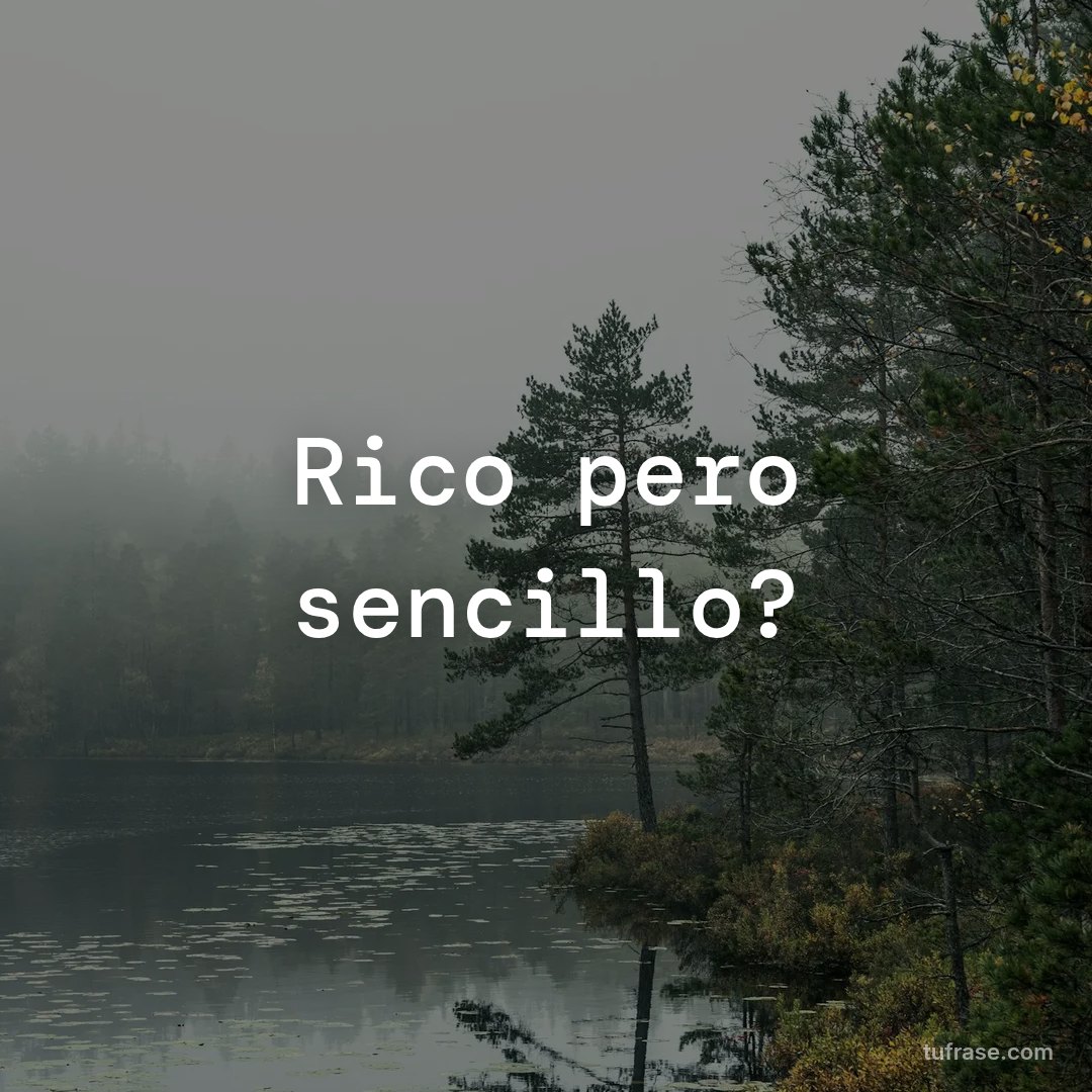 Rico pero sencillo?
