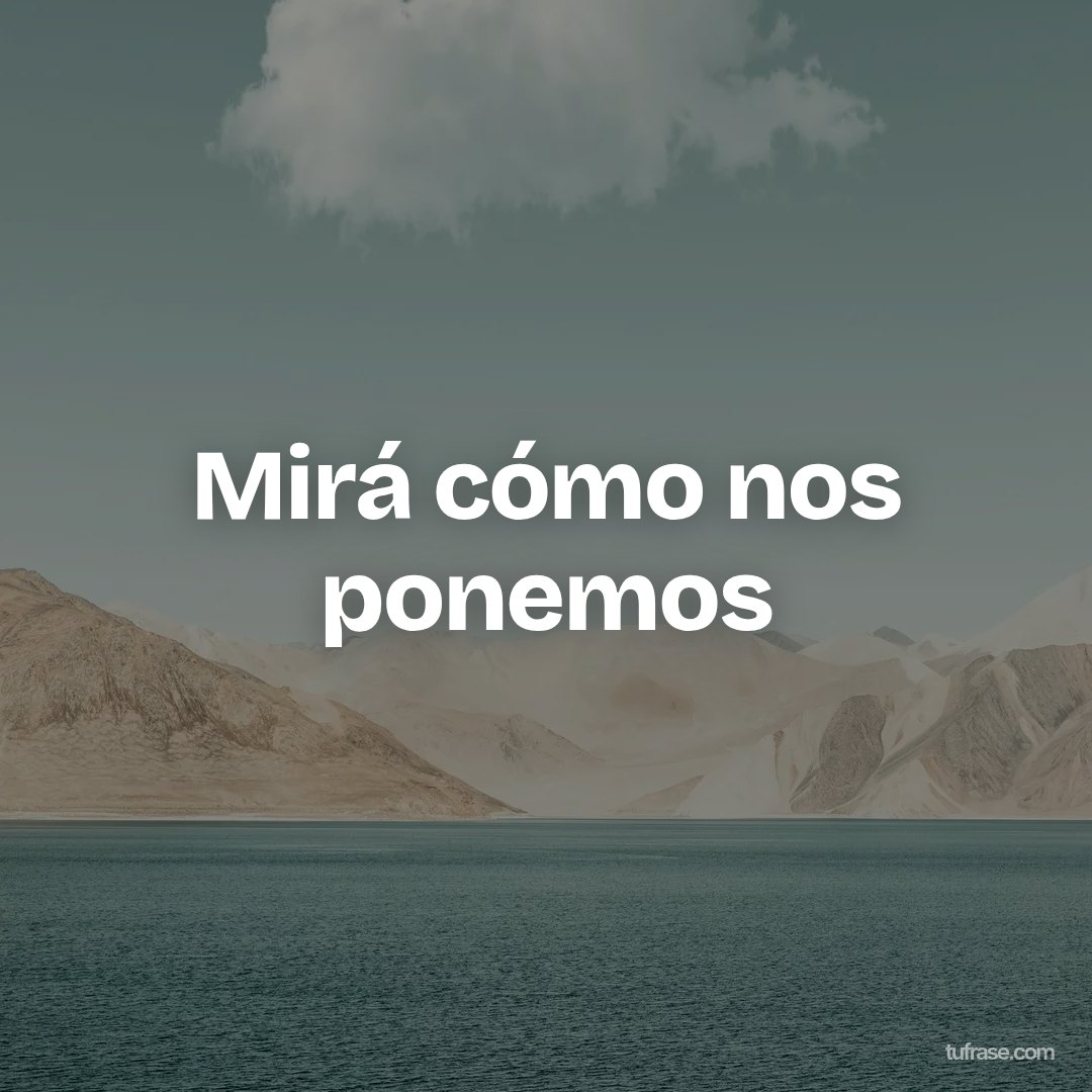 Mirá cómo nos ponemos