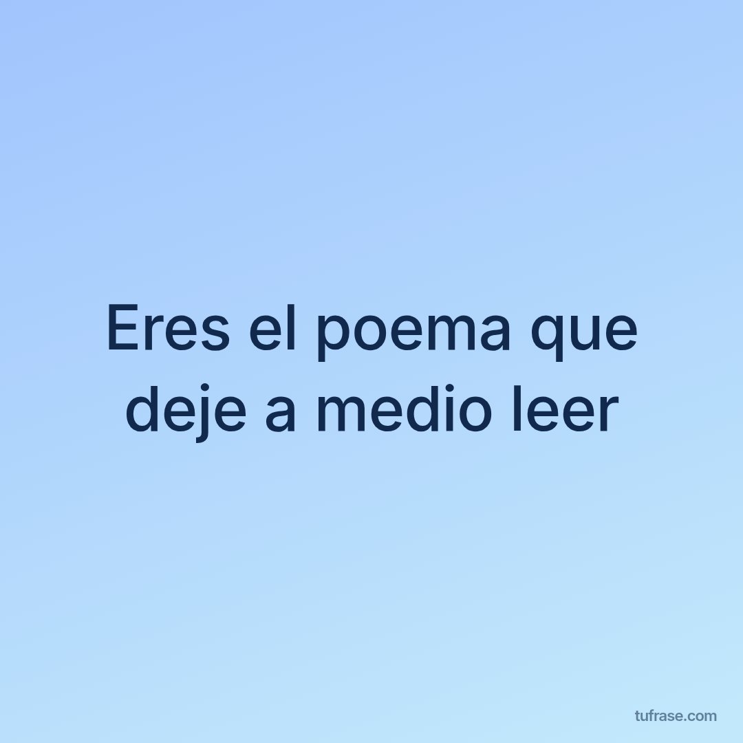 Eres el poema que deje a medio leer