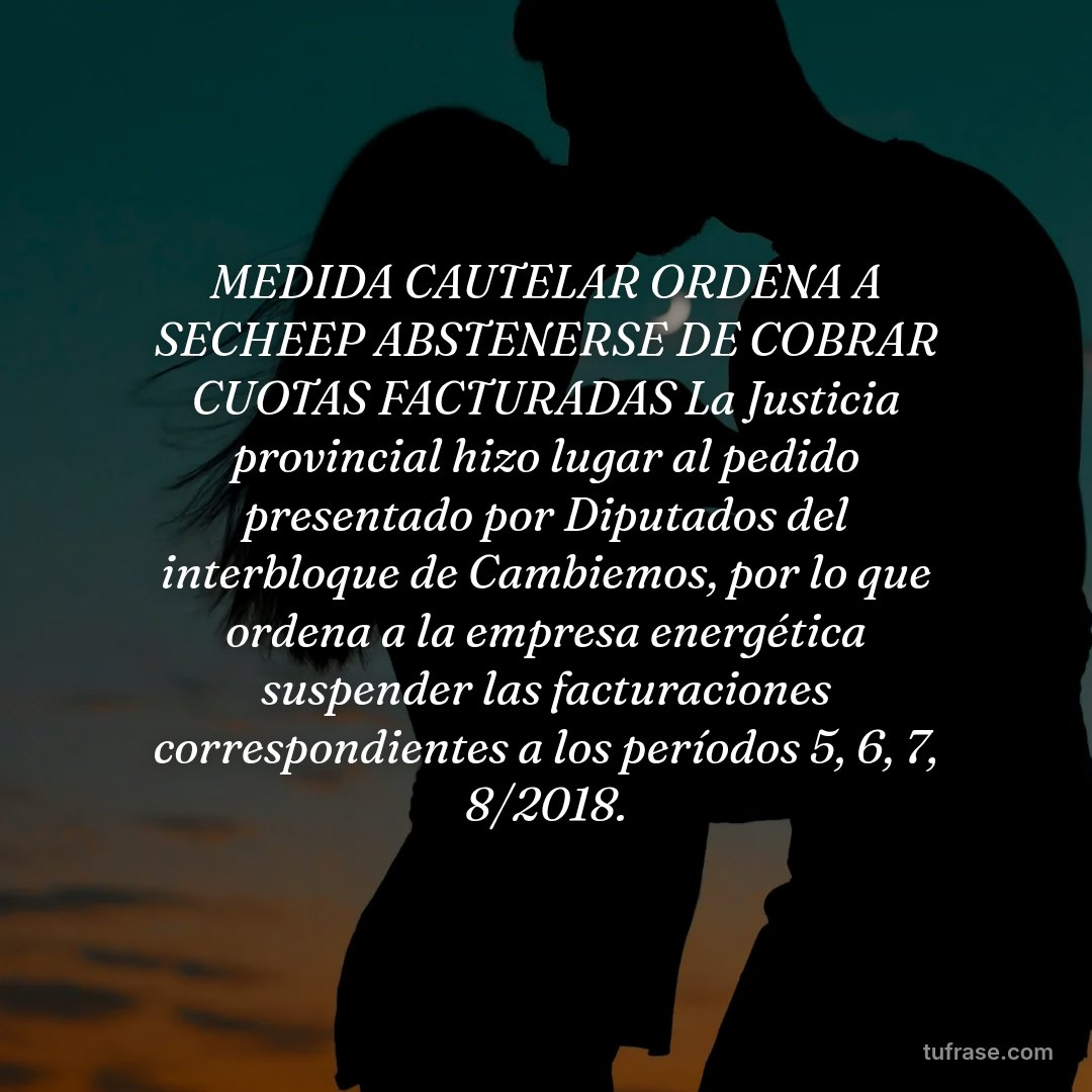 MEDIDA CAUTELAR ORDENA A SECHEEP ABSTENERSE DE COBRAR CUOTAS FACTURADAS La Justicia provincial hizo lugar al pedido presentado por Diputados del interbloque de Cambiemos, por lo que ordena a la empresa energética suspender las facturaciones correspondientes a los períodos 5, 6, 7, 8/2018.