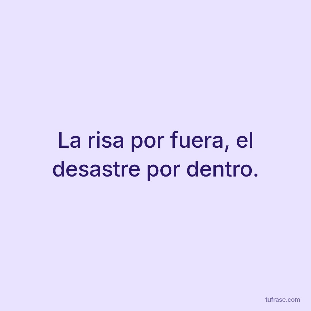 La risa por fuera, el desastre por dentro.
