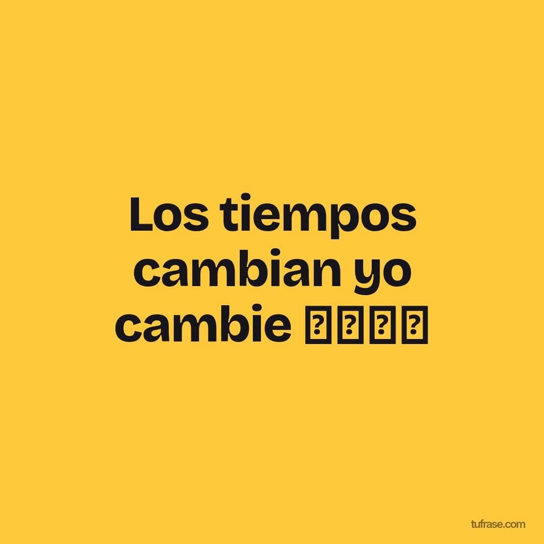 Los tiempos cambian yo cambie ジャール