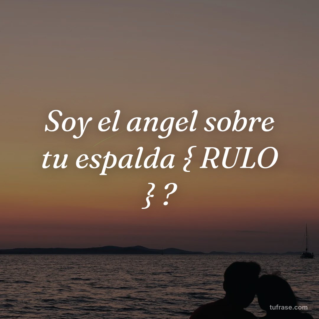 Soy el angel sobre tu espalda { RULO } ?