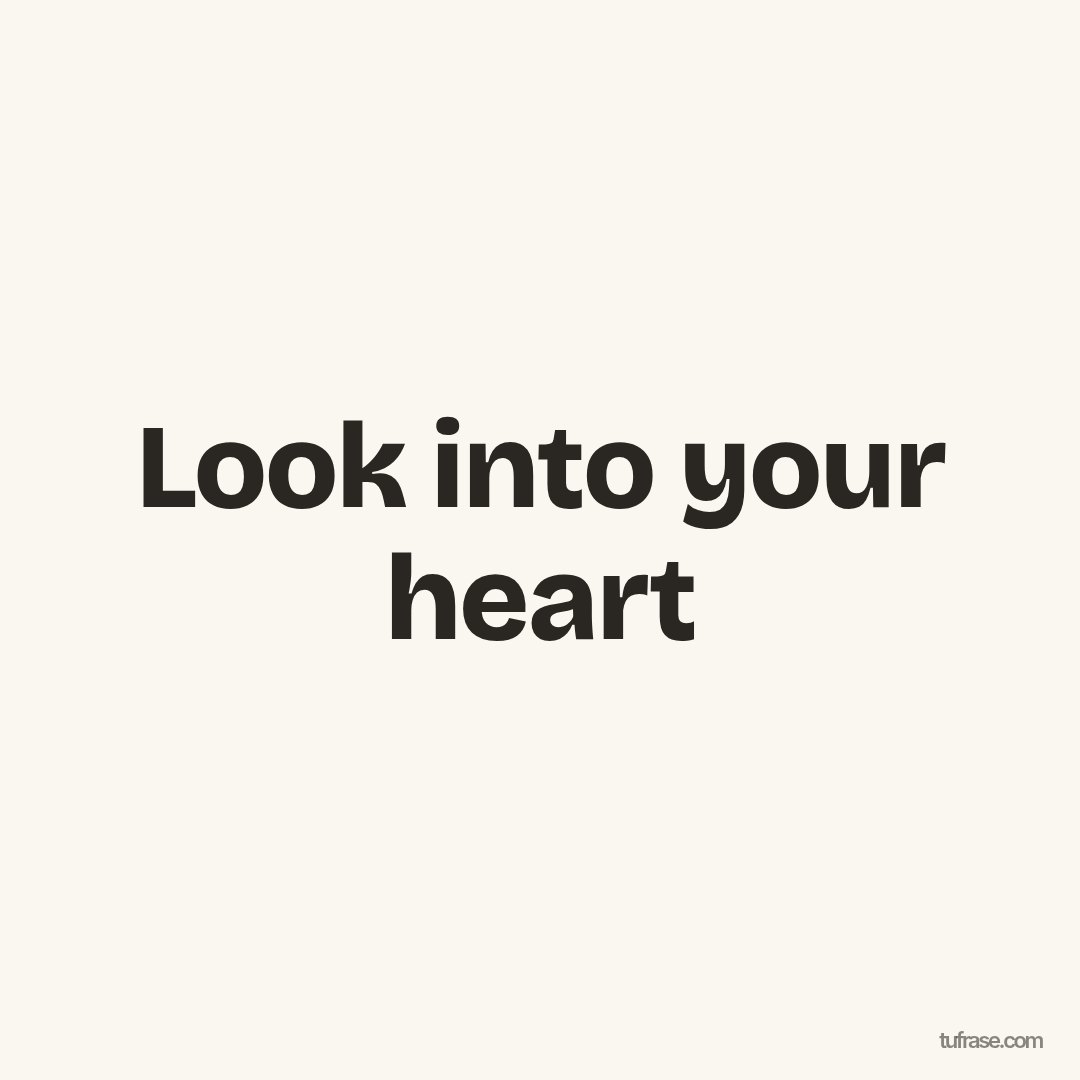 Look into your heart