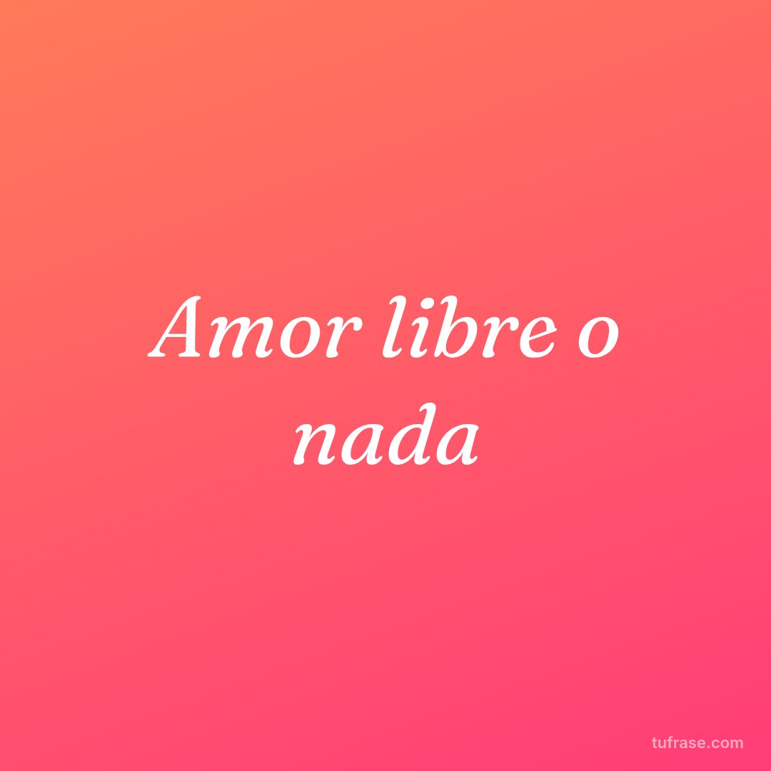 Amor libre o nada