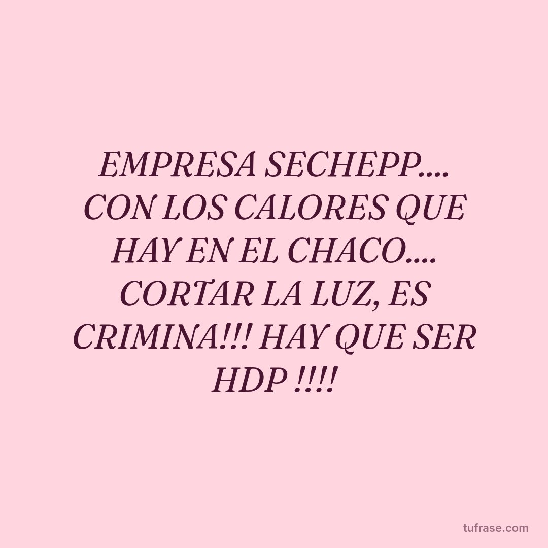 EMPRESA SECHEPP.... CON LOS CALORES QUE HAY EN EL CHACO.... CORTAR LA LUZ, ES CRIMINA!!! HAY QUE SER HDP !!!!
