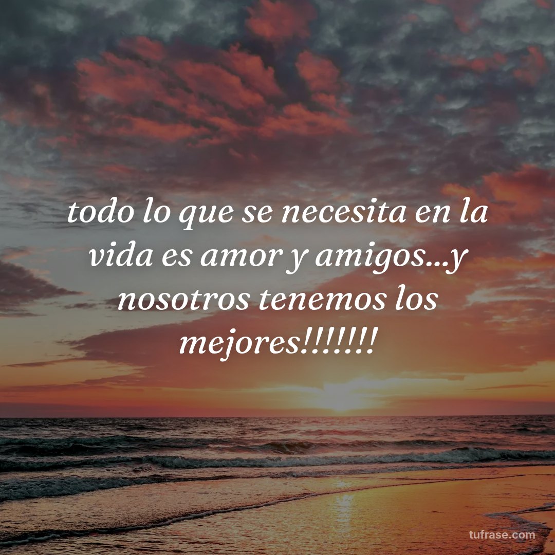 todo lo que se necesita en la vida es amor y amigos...y nosotros tenemos los mejores!!!!!!!