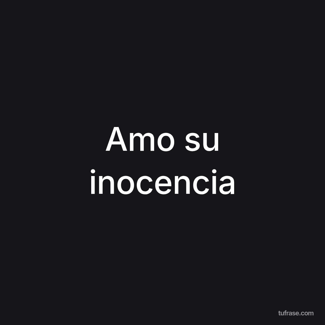 Amo su inocencia