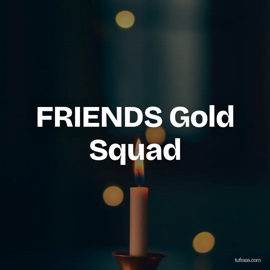 FRIENDS Gold Squad