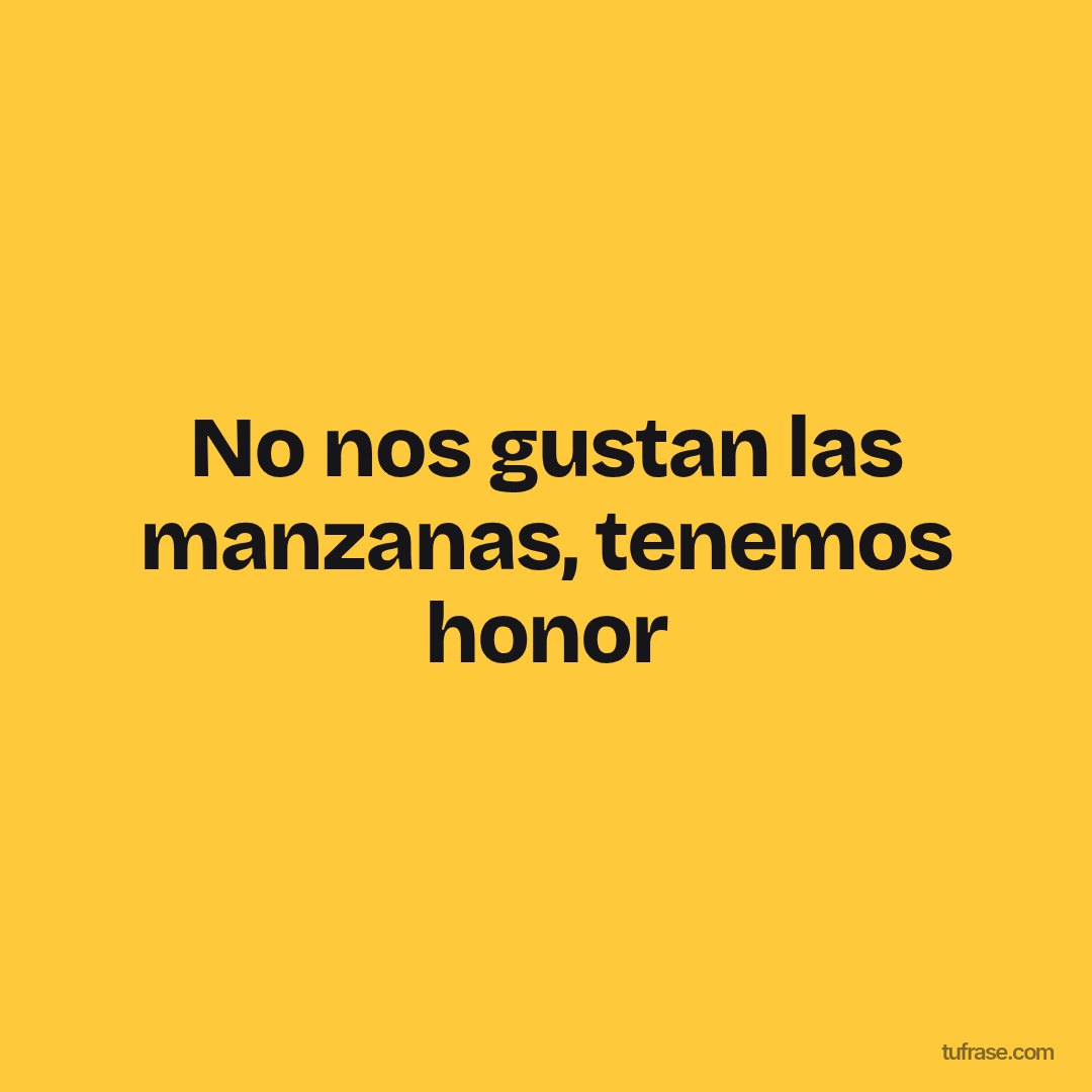 No nos gustan las manzanas, tenemos honor