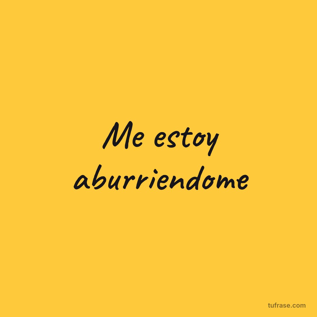 Me estoy aburriendome