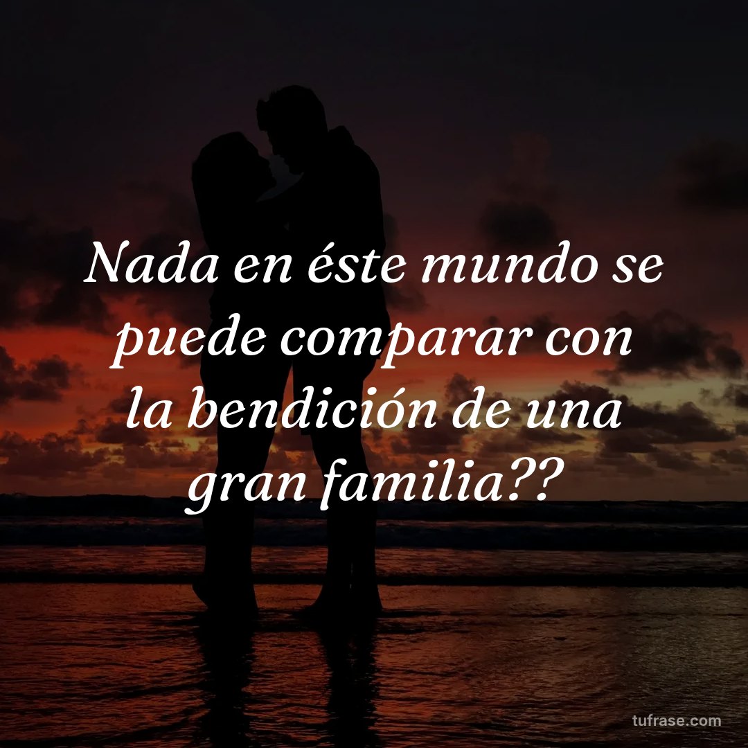 Nada en éste mundo se puede comparar con la bendición de una gran familia??