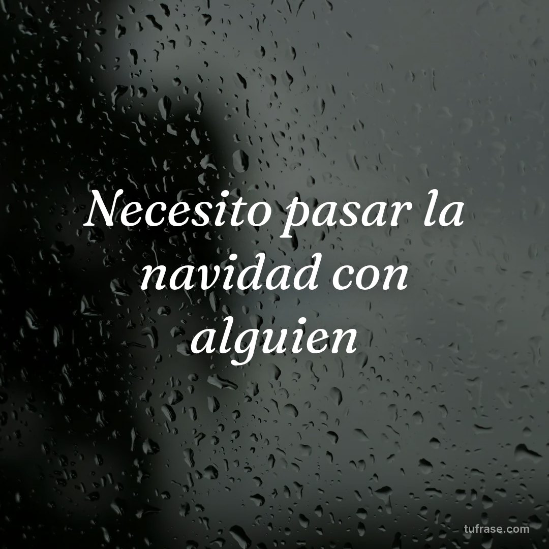 Necesito pasar la navidad con alguien