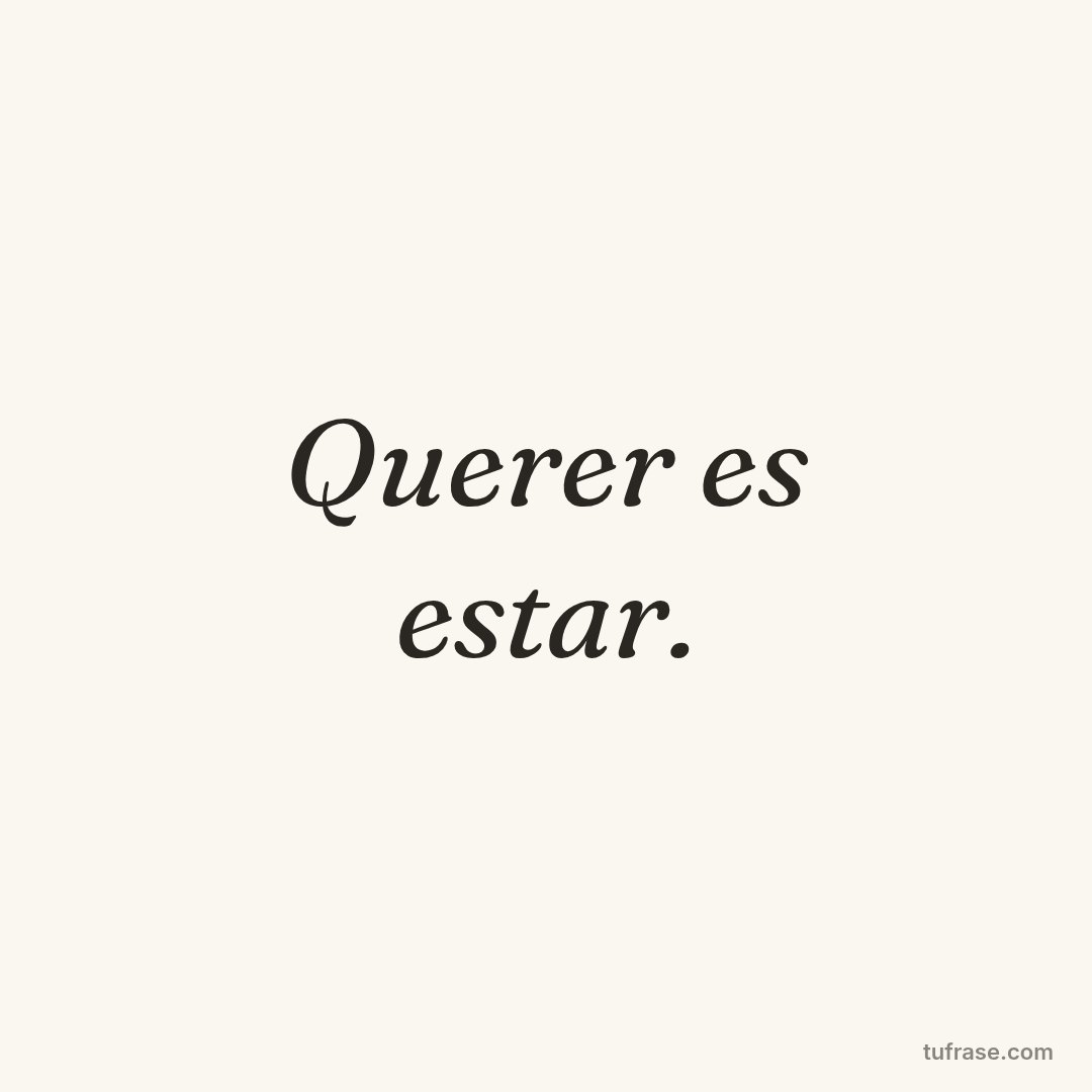 Querer es estar.