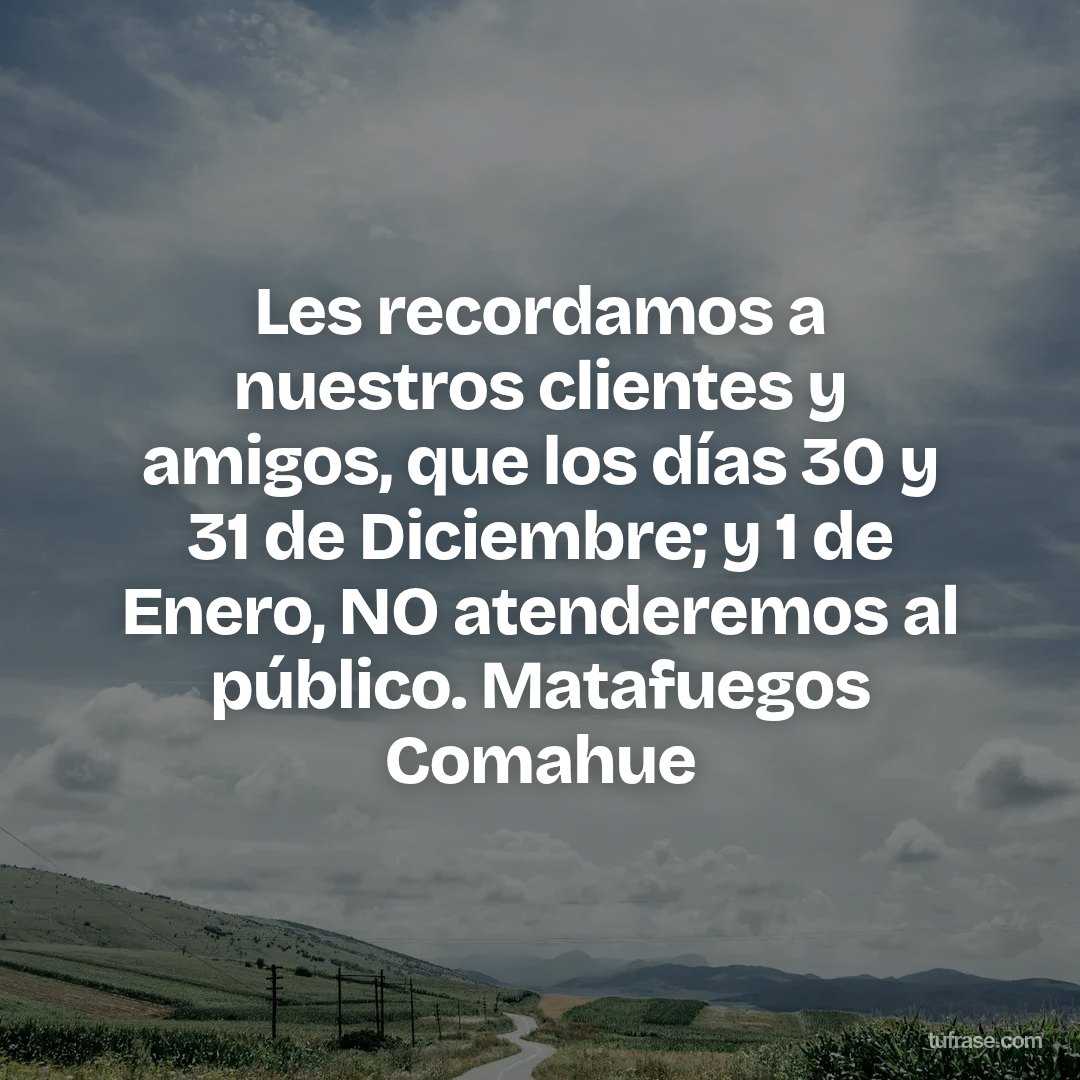Les recordamos a nuestros clientes y amigos, que los días 30 y 31 de Diciembre; y 1 de Enero, NO atenderemos al público. Matafuegos Comahue