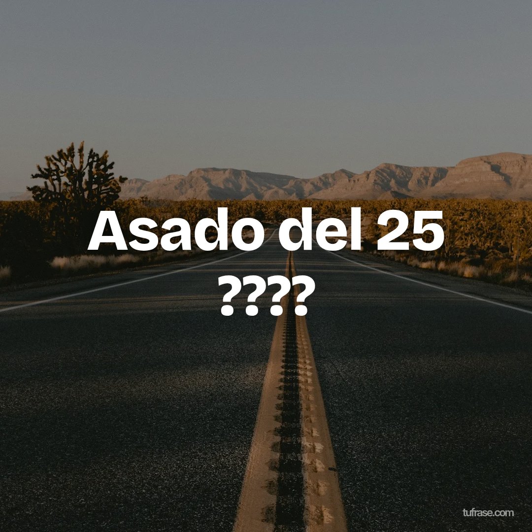 Asado del 25 ????