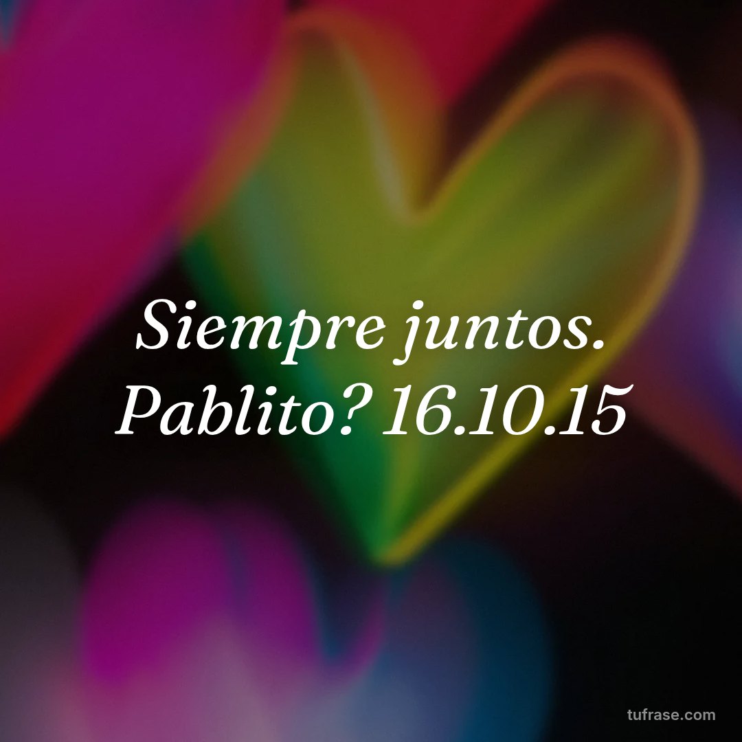 Siempre juntos. Pablito? 16.10.15