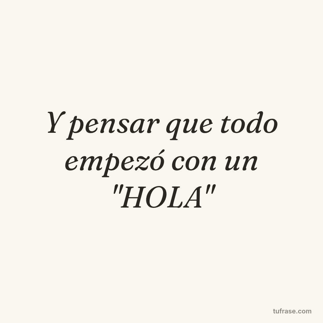 Y pensar que todo empezó con un "HOLA"