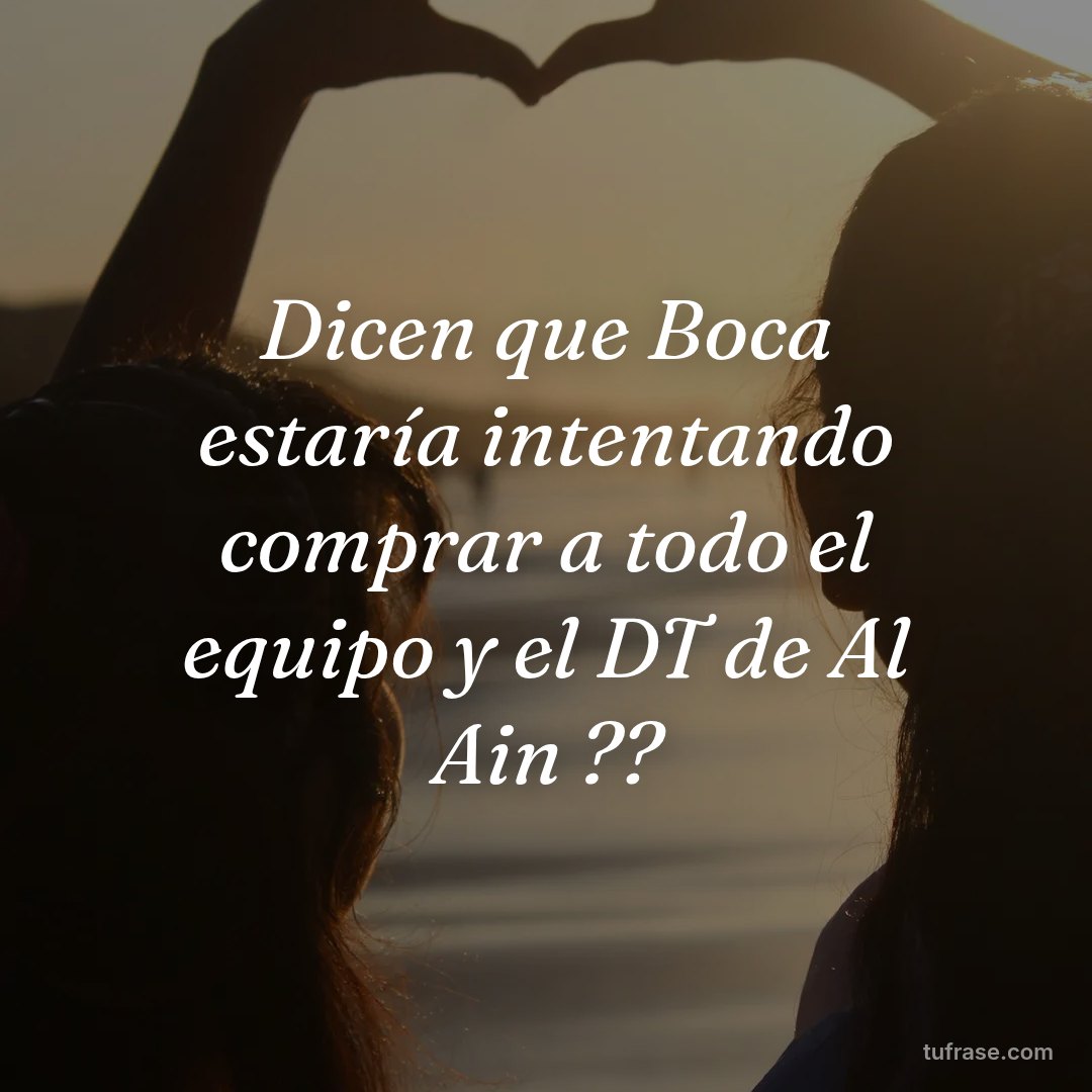 Dicen que Boca estaría intentando comprar a todo el equipo y el DT de Al Ain ??