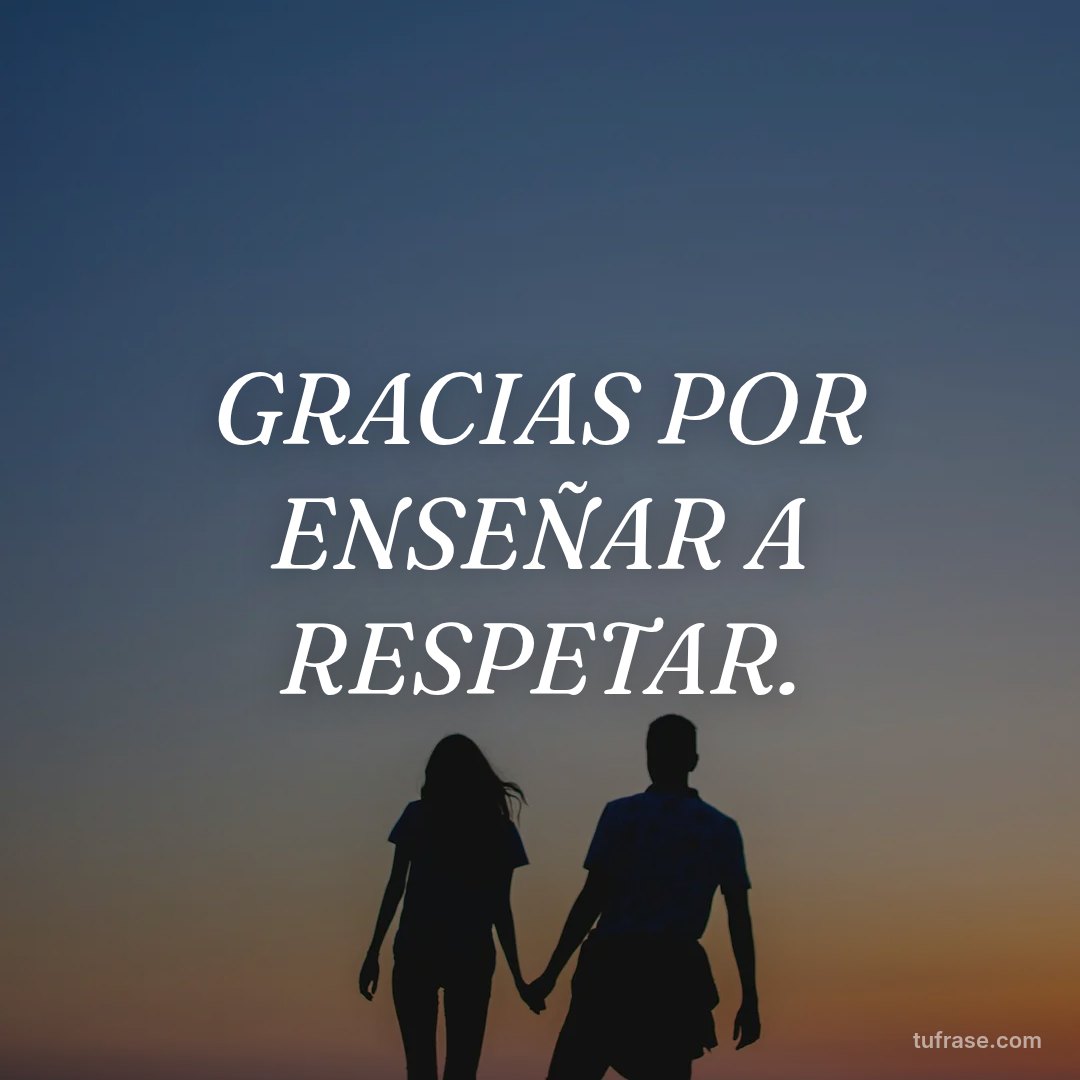 GRACIAS POR ENSEÑAR A RESPETAR.