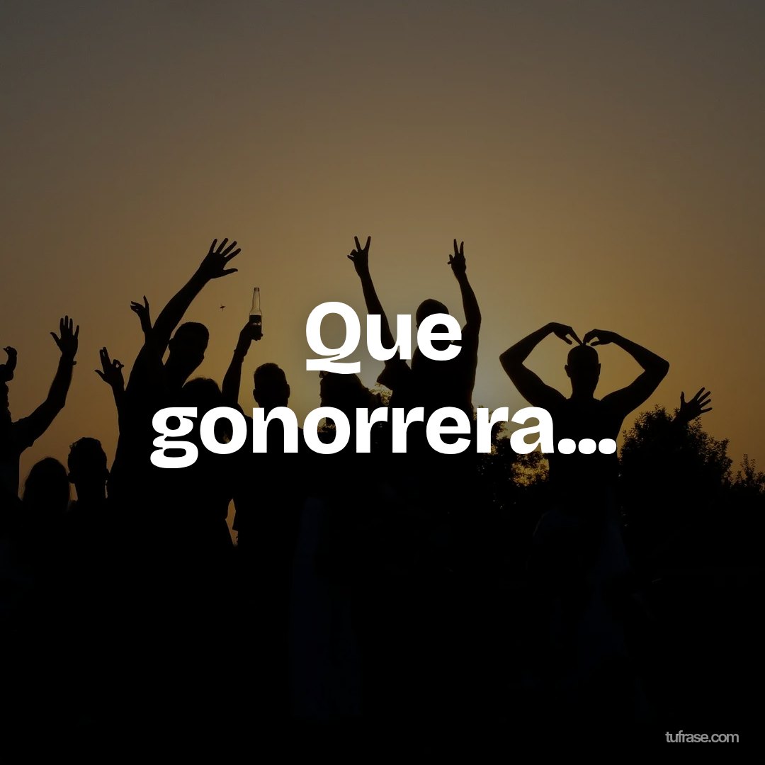 Que gonorrera...