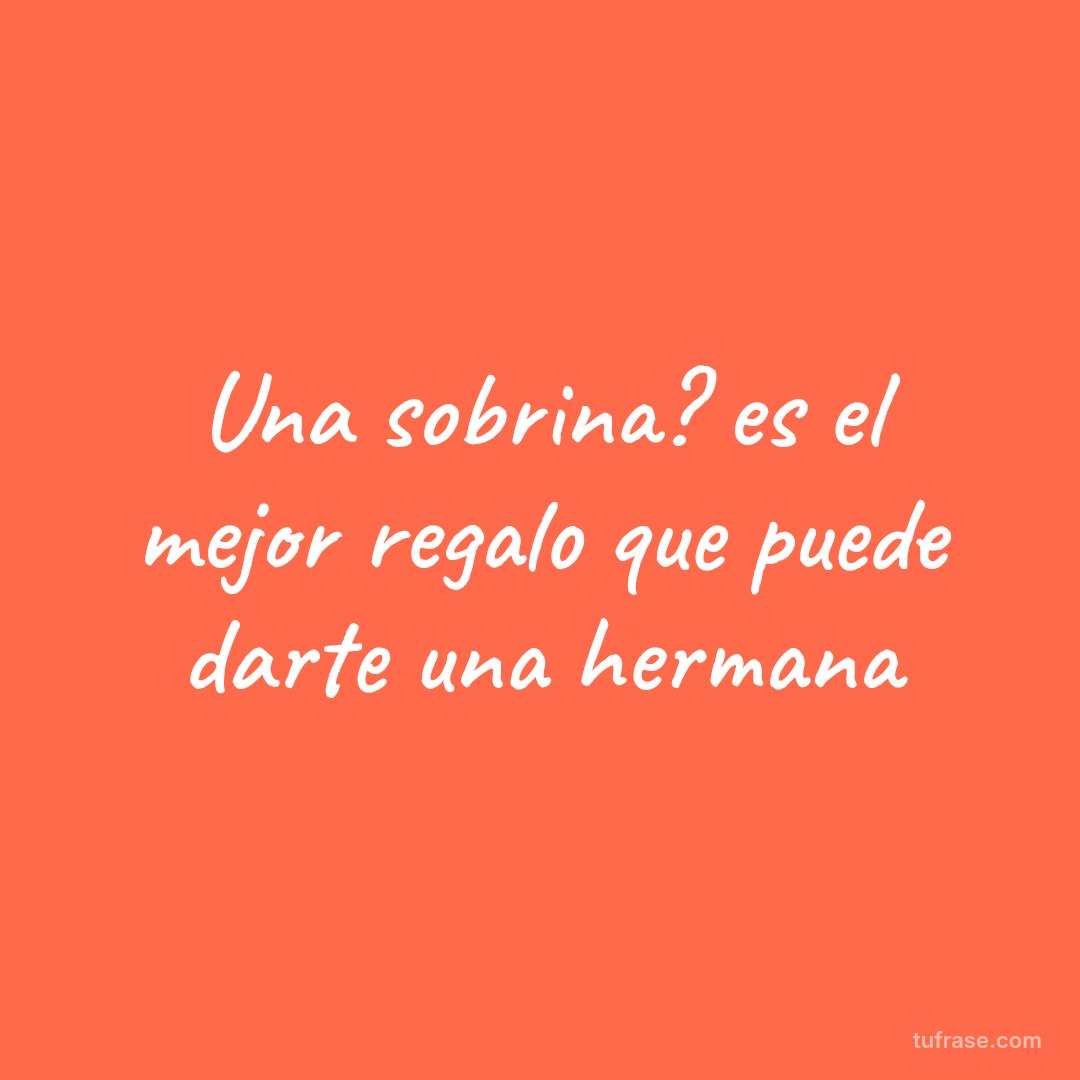 Una sobrina? es el mejor regalo que puede darte una hermana