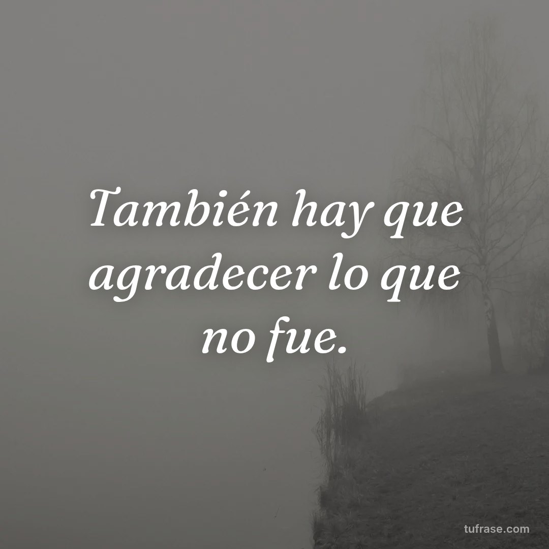 También hay que agradecer lo que no fue.