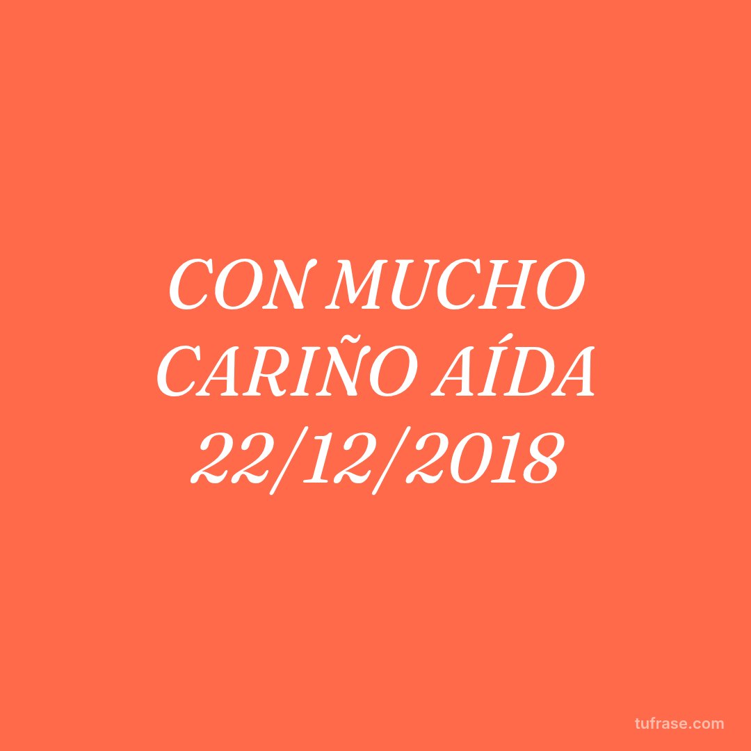 CON MUCHO CARIÑO AÍDA 22/12/2018