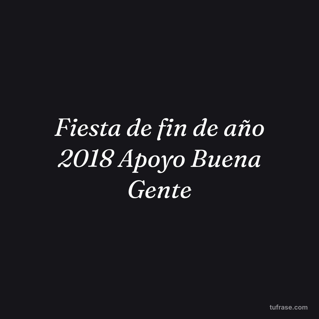 Fiesta de fin de año 2018 Apoyo Buena Gente