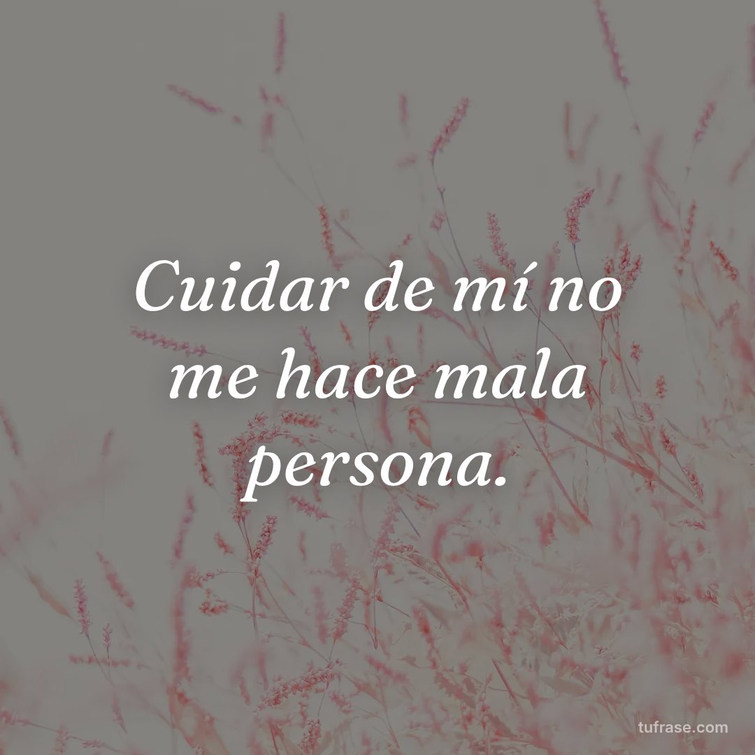 Cuidar de mí no me hace mala persona.