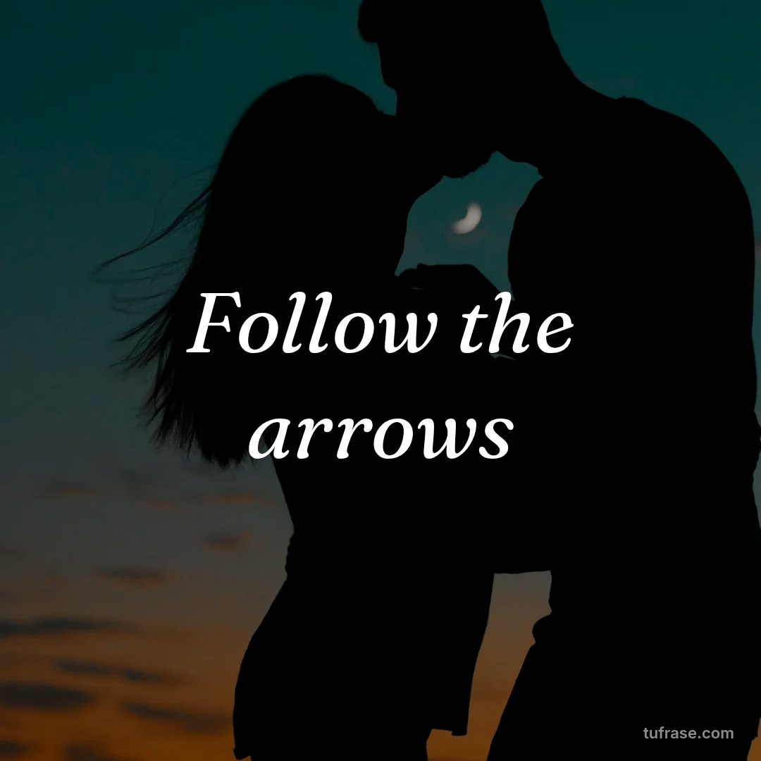 Follow the arrows