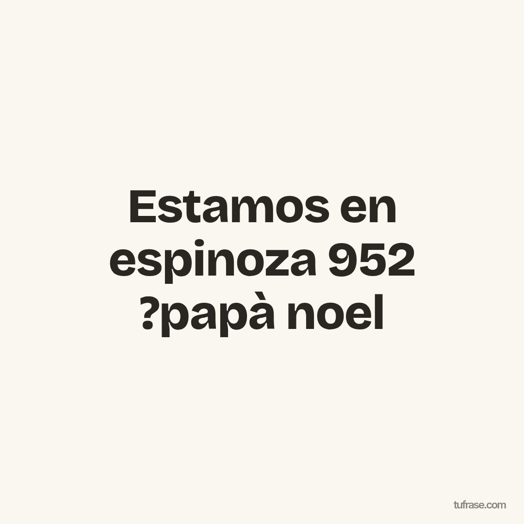 Estamos en espinoza 952 ?papà noel