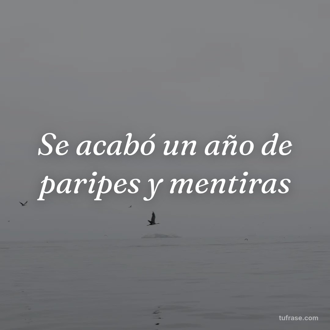 Se acabó un año de paripes y mentiras