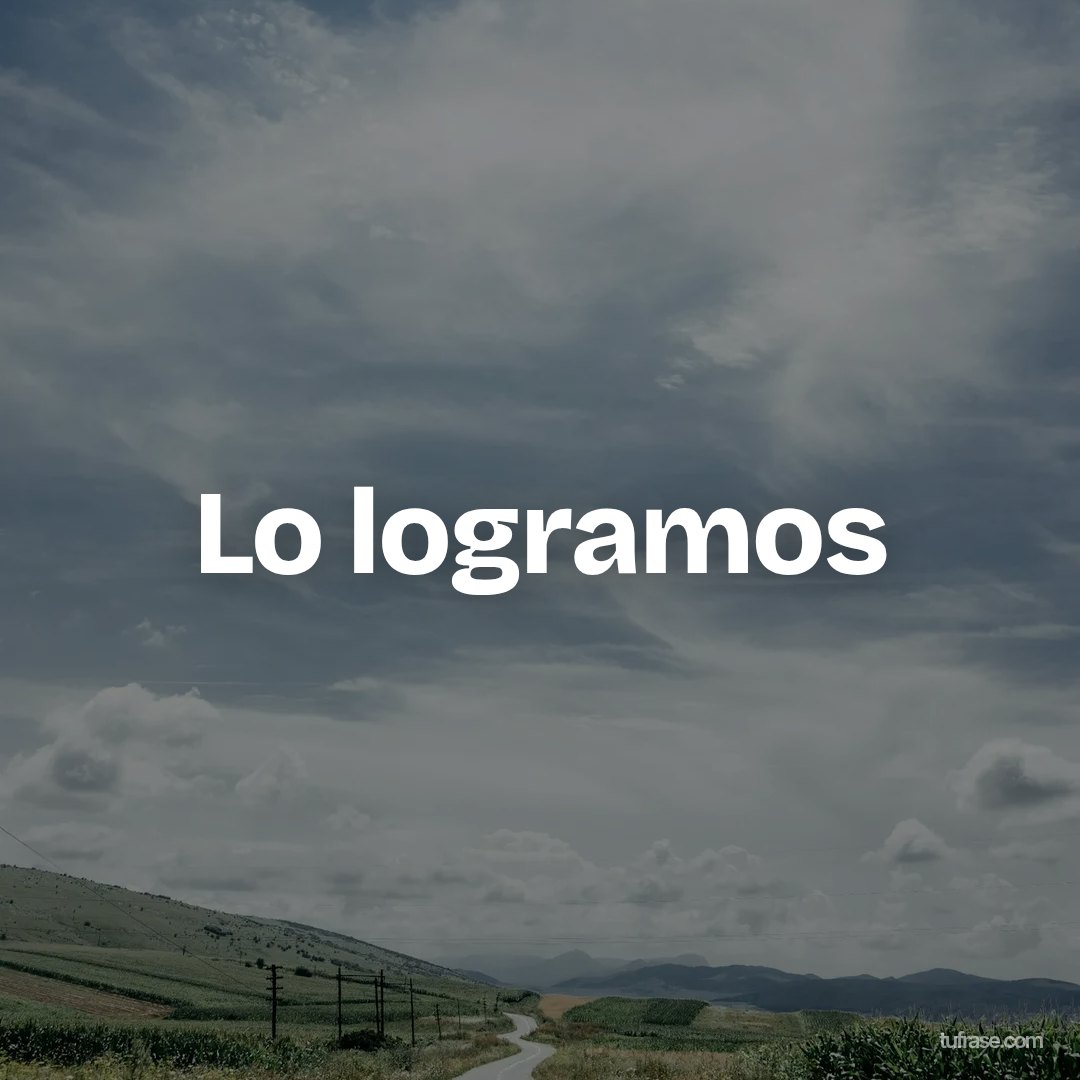 Lo logramos