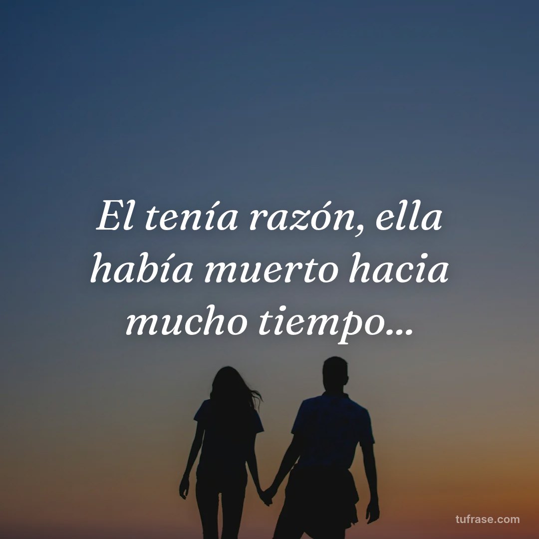 El tenía razón, ella había muerto hacia mucho tiempo...