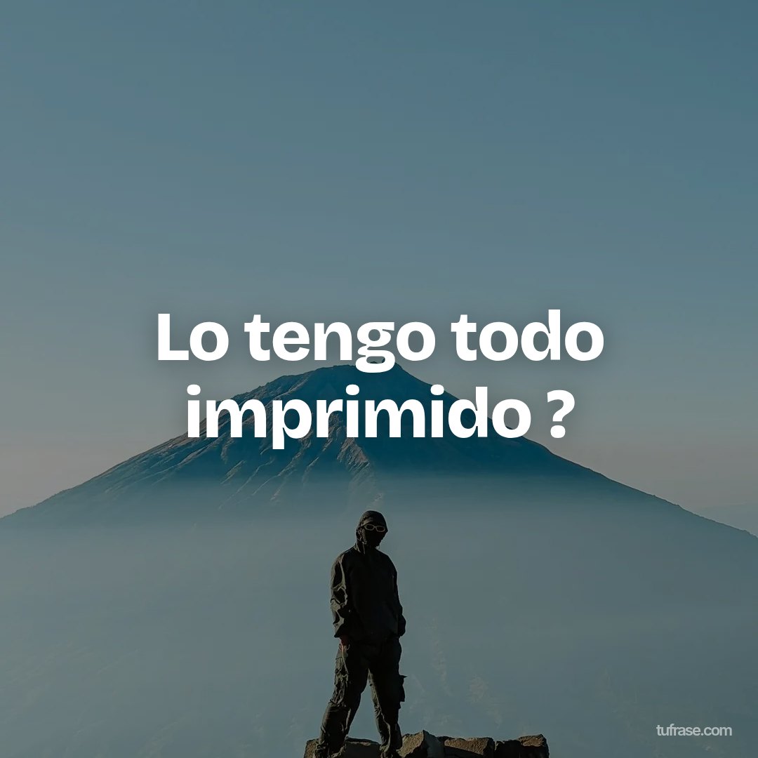 Lo tengo todo imprimido ?