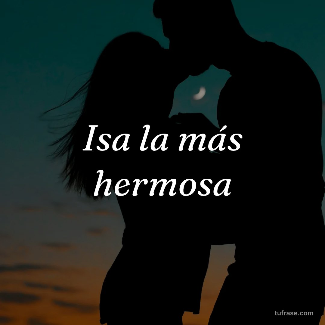 Isa la más hermosa