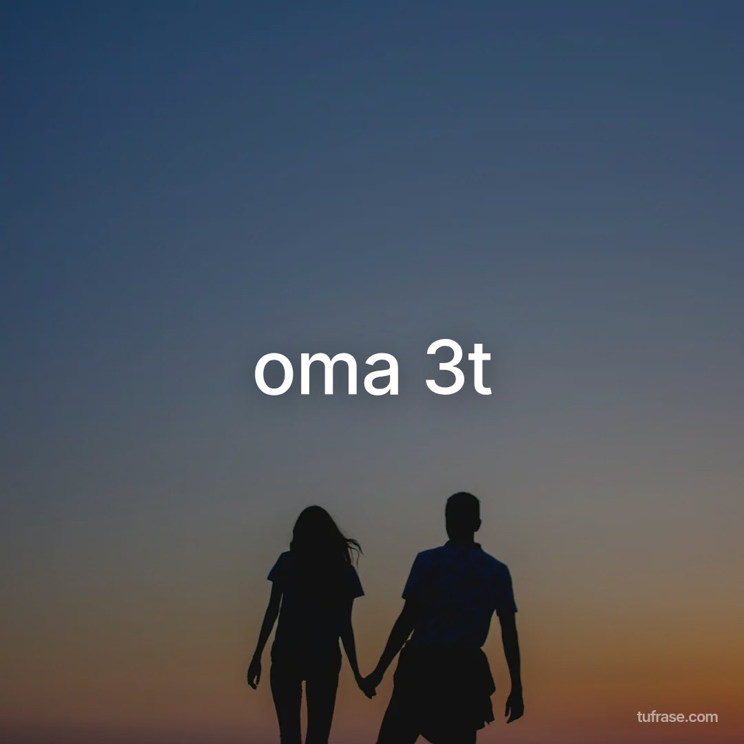 oma 3t