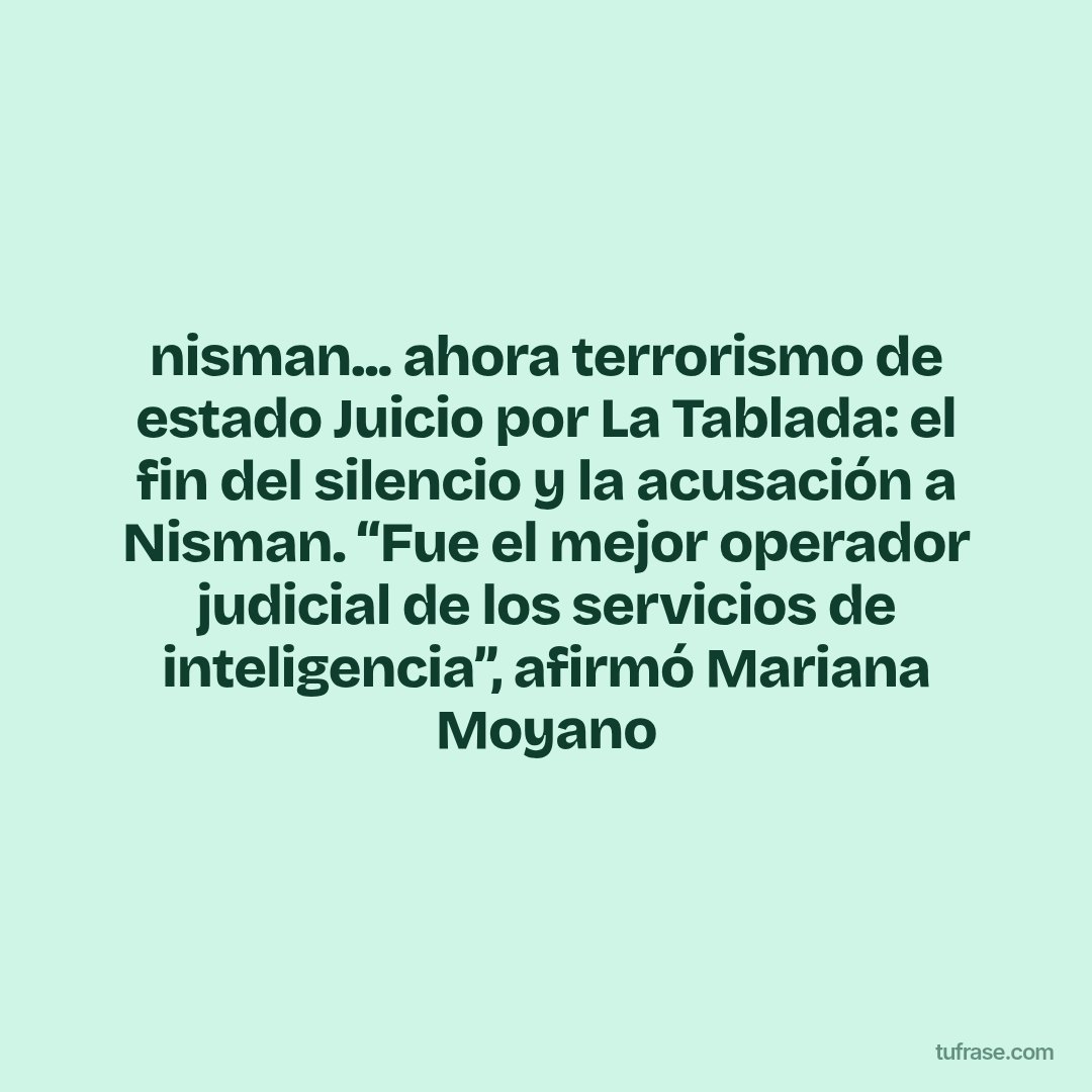 nisman... ahora terrorismo de estado Juicio por La Tablada: el fin del silencio y la acusación a Nisman. “Fue el mejor operador judicial de los servicios de inteligencia”, afirmó Mariana Moyano