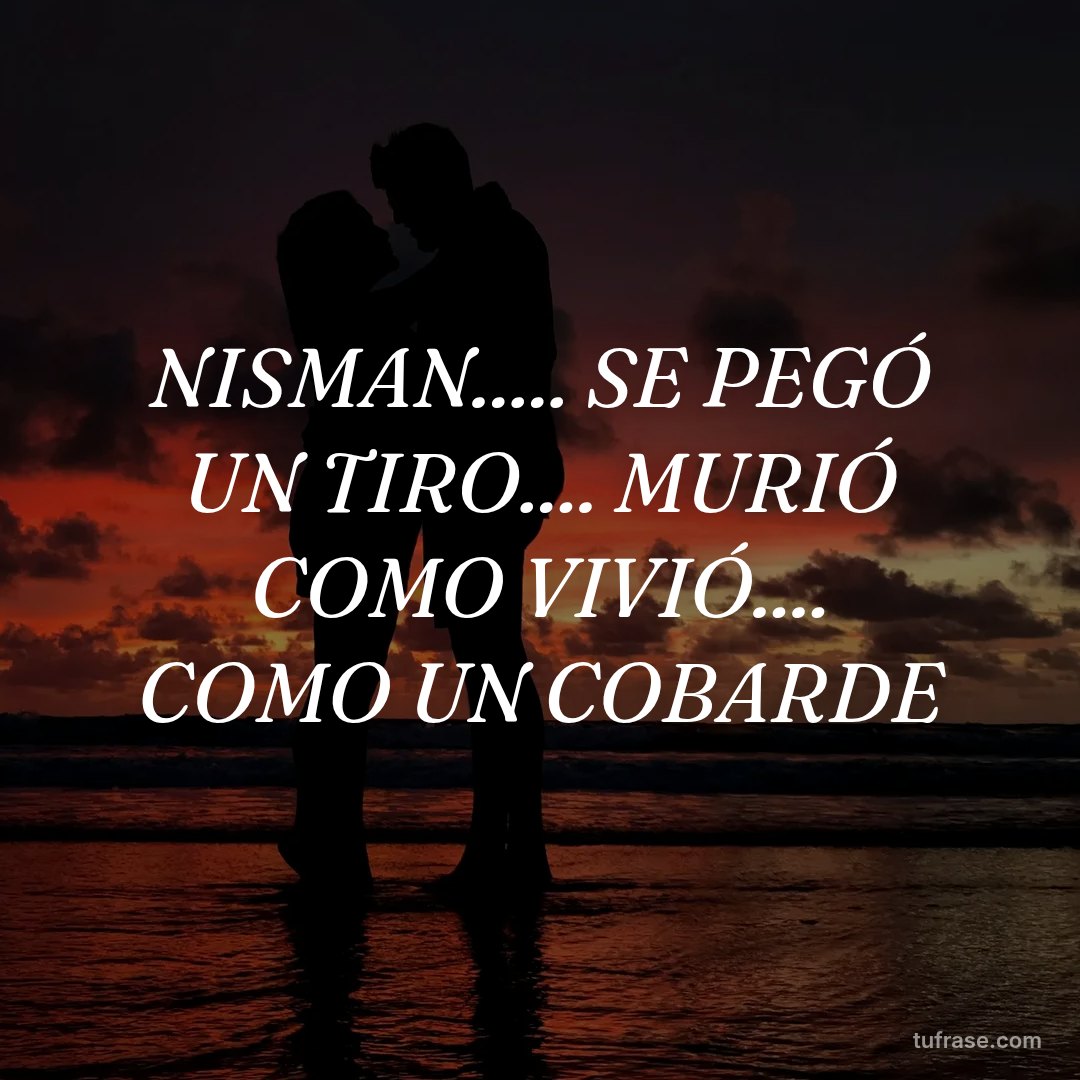 NISMAN..... SE PEGÓ UN TIRO.... MURIÓ COMO VIVIÓ.... COMO UN COBARDE
