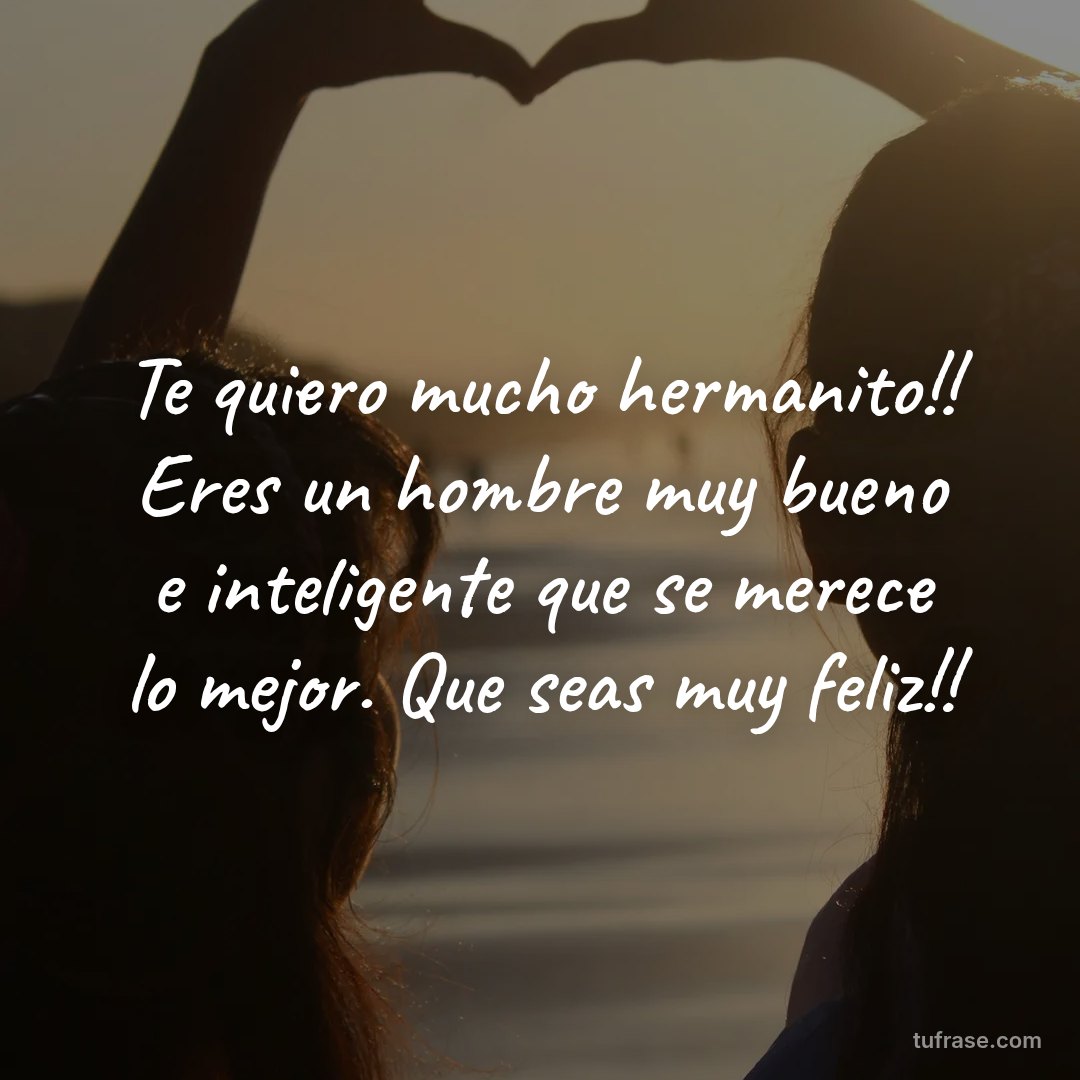 Te quiero mucho hermanito!! Eres un hombre muy bueno e inteligente que se merece lo mejor. Que seas muy feliz!!