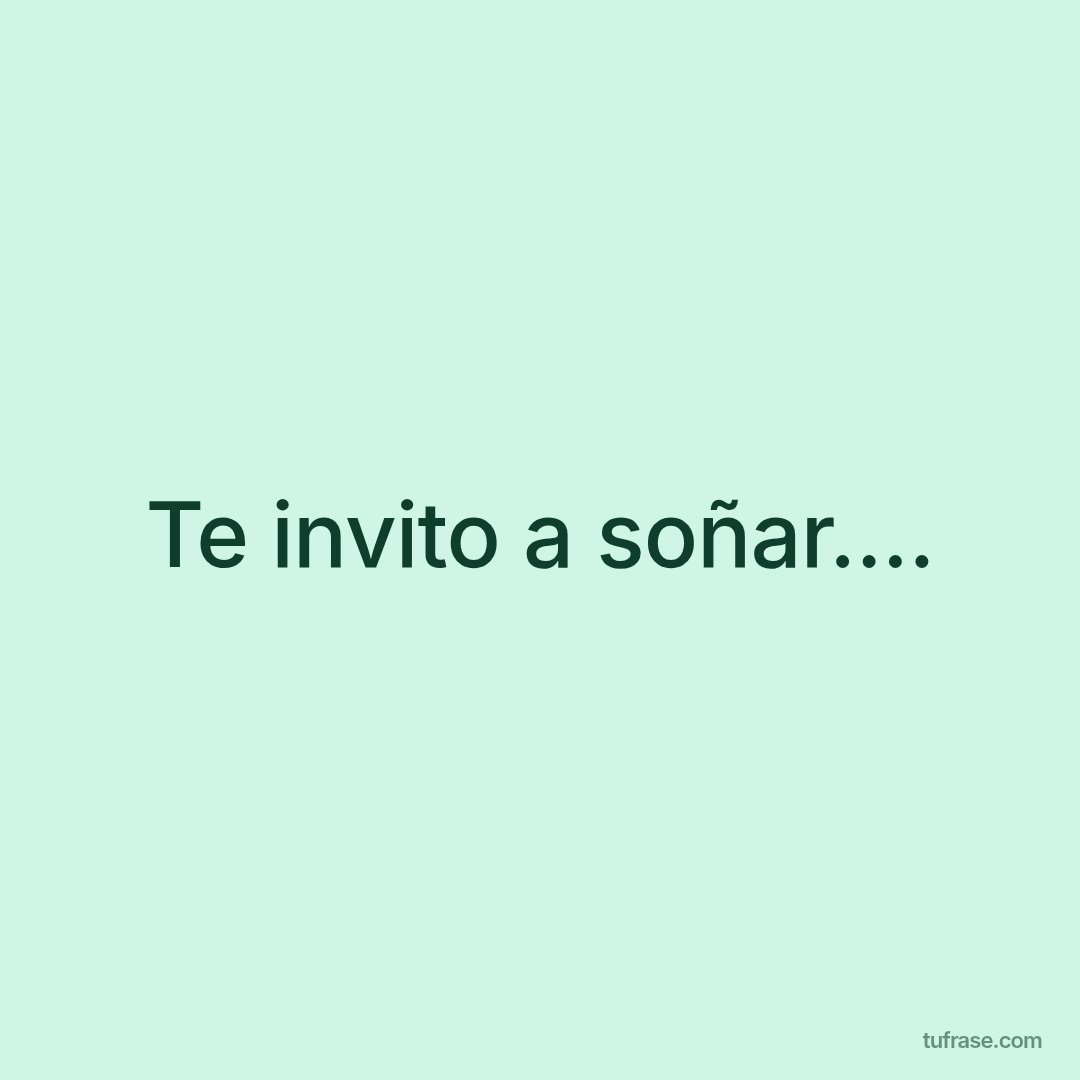 Te invito a soñar....