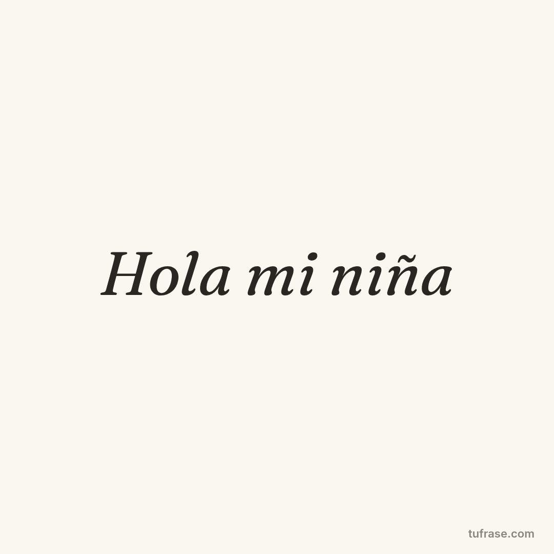 Hola mi niña