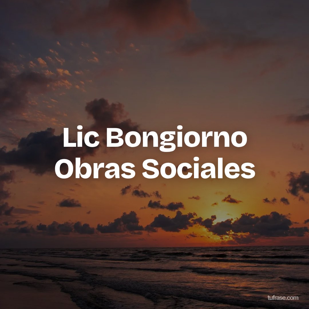 Lic Bongiorno Obras Sociales