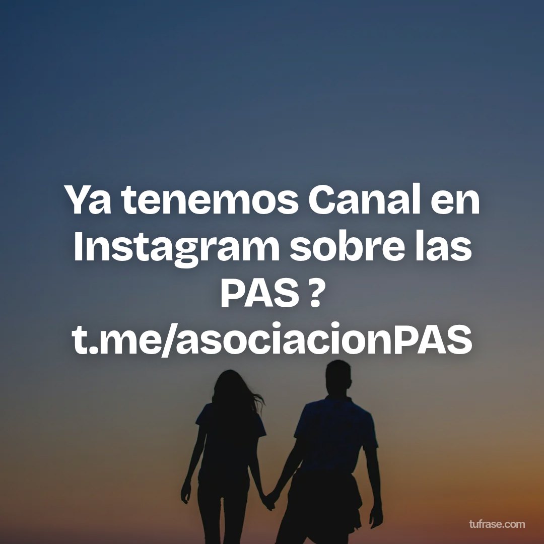 Ya tenemos Canal en Instagram sobre las PAS ? t.me/asociacionPAS