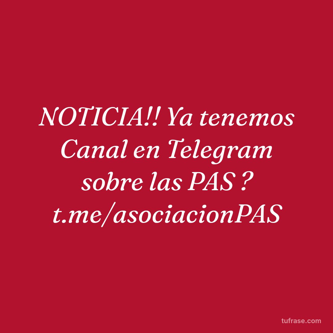 NOTICIA!! Ya tenemos Canal en Telegram sobre las PAS ? t.me/asociacionPAS