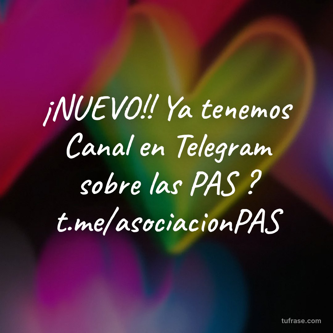 ¡NUEVO!! Ya tenemos Canal en Telegram sobre las PAS ? t.me/asociacionPAS