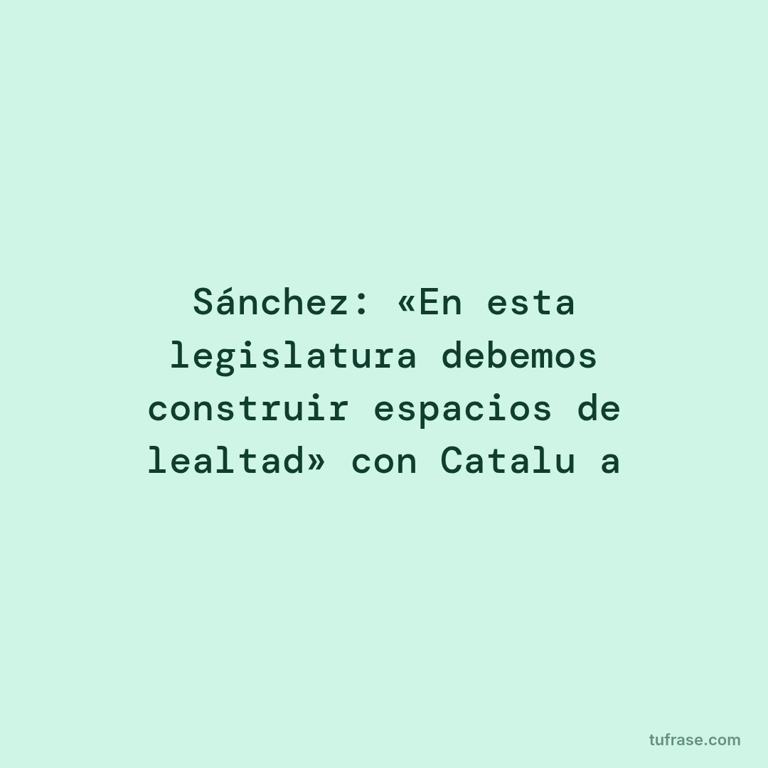 Sánchez: «En esta legislatura debemos construir espacios de lealtad» con Cataluña
